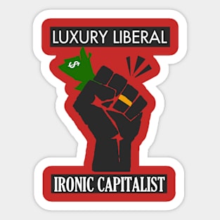 Luxury Liberal, Ironic Capitalist Sticker